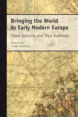 Cover of Bringing the World to Early Modern Europe: Travel Accounts And Their Audiences