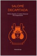 Cover of Salomé Decapitada: Delmira Agustini y la estética finisecular de la fragmentación. (Texto y Teoría: Teoría Literaria 32)