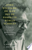 Cover of John Williams: de man die de perfecte roman schreef
