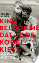 Cover of Kind, beloof me dat je de kogel kiest