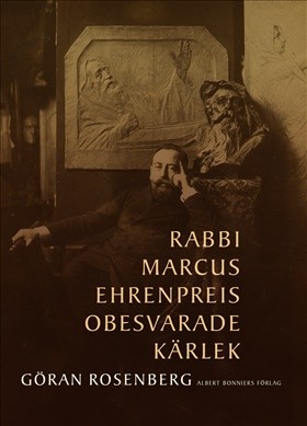 Cover of Rabbi Marcus Ehrenpreis obesvarade kärlek