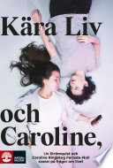 Cover of Kära Liv och Caroline : Liv Strömquist och Caroline Ringskog Ferrada-Noli svarar på frågor om livet