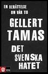 Cover of Det svenska hatet: en berättelse om vår tid