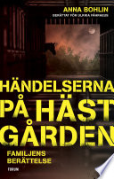 Cover of Händelserna på hästgården : familjens berättelse