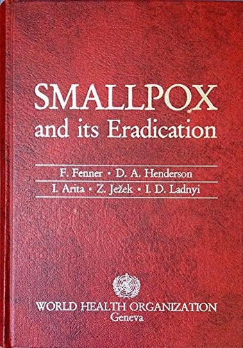 Cover of Smallpox and Its Eradication (History of International Public Health, No. 6)