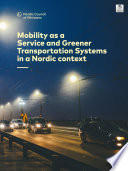 Cover of Mobility as a Service and Greener Transportation Systems in a Nordic context
