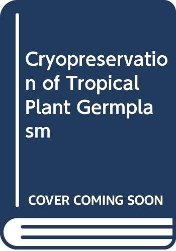 Cover of Cryopreservation of tropical plant germplasm