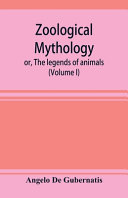 Cover of Zoological Mythology; Or, The Legends of Animals