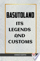 Cover of BASUTOLAND ITS LEGENDS AND CUSTOMS
