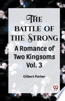 Cover of THE BATTLE OF THE STRONG A ROMANCE OF TWO KINGDOMS Vol. 3