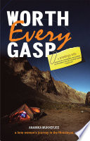 Cover of Worth Every Gasp A Lone Woman's Journey In The Himalayas