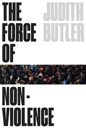 Cover of The Force Of Non Violence: The Ethical in the Political Bind