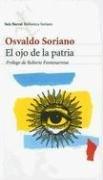 Cover of El Ojo de la Patria (Seix Barral Biblioteca Soriano)
