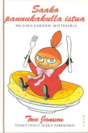 Cover of Saako pannukakulla istua: Muumilaakson mietekirja