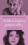 Cover of Kätken kirjeesi patjani alle – Kirjeenvaihto 1971-2002