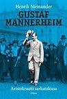 Cover of Gustaf Mannerheim - Aristokraatti sarkatakissa