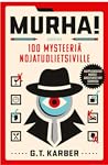 Cover of Murha! - 100 mysteeriä nojatuolietsiville