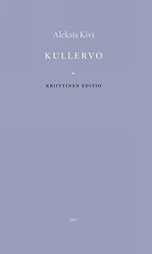 Cover of Kullervo — näytelmä viidessä näytöksessä : kriittinen editio