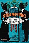 Cover of Steampunk! – Silintereitä ja siipirattaita