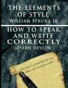 Cover of The Elements of Style by William Strunk Jr. & How To Speak And Write Correctly by Joseph Devlin