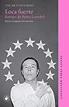 Cover of Loca fuerte. Retrato de Pedro Lemebel