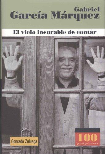 Cover of Gabriel Garcia Marquez. El vicio incurable de contar (100 Personajes) (100 Personajes/Autores)