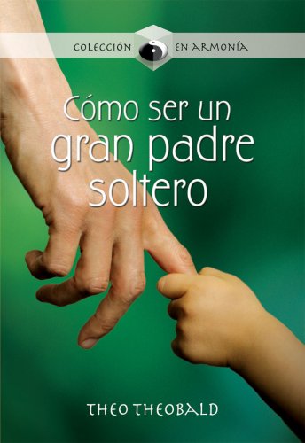 Cover of Como ser un gran padre soltero