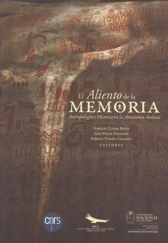 Cover of El aliento de la memoria : antropología e historia en la Amazonia Andina