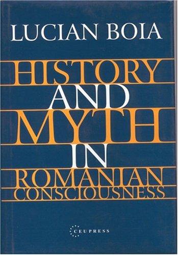 Cover of History and Myth in Romanian Consciousness