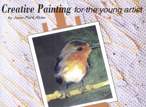 Cover of Creative Painting for the Young Artist