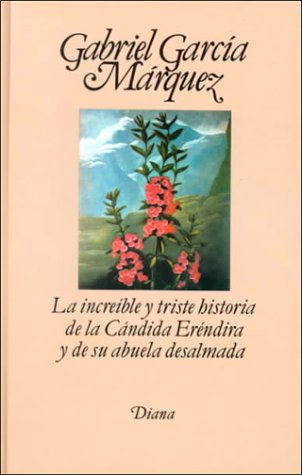 Cover of La increíble y triste historia de la cándida Eréndira y de su abuela desalmada