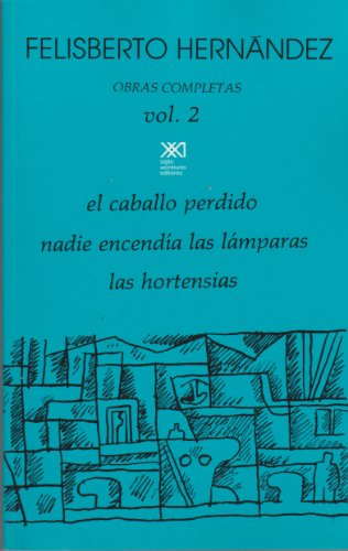 Cover of Obras Completas Vol 2 - El Caballo Perdido, Nadie Encendía las Lámparas, Las Hortensias