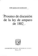 Cover of Proceso de discusión de la Ley de amparo de 1882