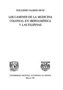 Cover of Los caminos de la medicina colonial en Iberoamérica y las Filipinas