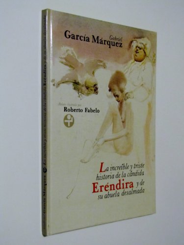 Cover of La incredible y triste historia de la candida Erendida y su abuela desalmada