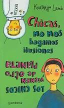 Cover of Chica, No Nos Hagamos Ilusiones Los chicos vienen de otro planeta/Girls are From Saturn, Boys are From Jupiter (Chicas / Girls)