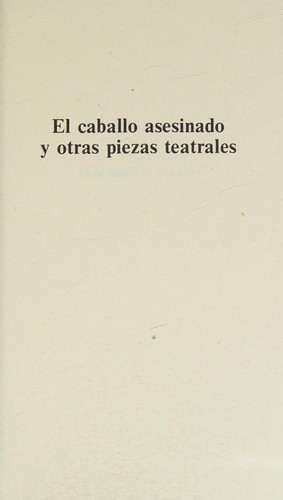 Cover of El caballo asesinado y otras piezas teatrales