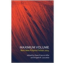Cover of Maximum Volume: Best New Philippine Fiction 2014
