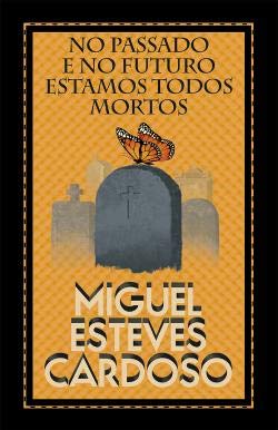 Cover of No Passado e No Futuro Estamos Todos Mortos