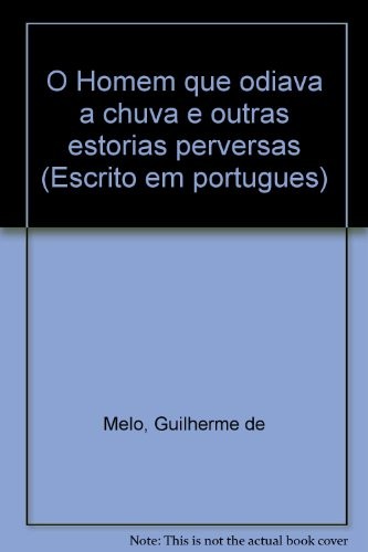 Cover of O Homem que odiava a chuva e outras estórias perversas