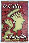 Cover of O Cálice e a Espada: A nossa história, o nosso futuro