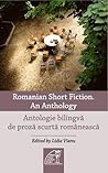 Cover of Romanian Short Fiction. An Anthology / Antologie de proză scurtă contemporană