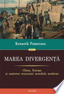 Cover of Marea divergenta: China, Europa si nasterea economiei mondiale moderne