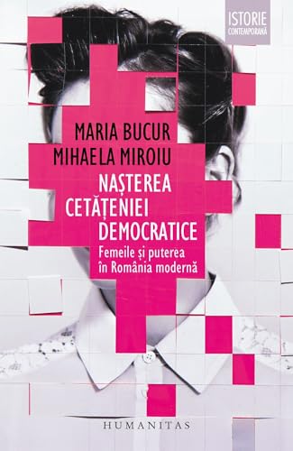 Cover of Nașterea cetățeniei democratice: femeile și puterea în România modernă