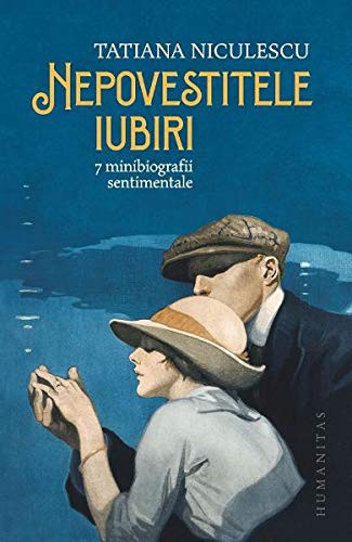 Cover of Nepovestitele iubiri. 7 minibiografii sentimentale