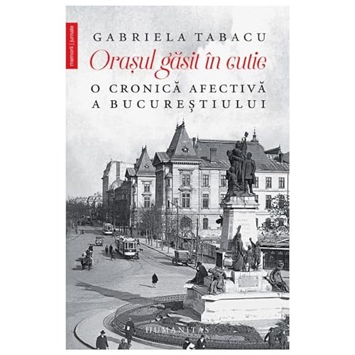 Cover of Orașul găsit în cutie: O cronică afectivă a Bucureștiului