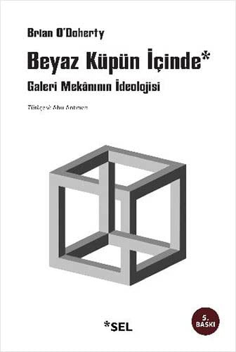Cover of Beyaz Kupun Icinde 'Galeri Mekninin Ideolojisi'