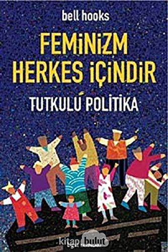 Cover of Feminizm Herkes İçindir: Tutkulu Politika