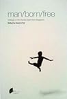 Cover of Man/Born/Free: Writings on the Human Spirit from Singapore