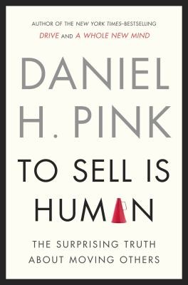 Cover of To Sell Is Human The Surprising Truth About Moving Others